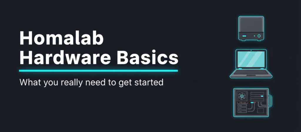 Homelab Hardware Basics: What You Really Need to Get Started